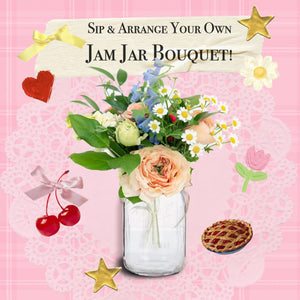 Sip & Flower Arrange Jam Jar Bouquet